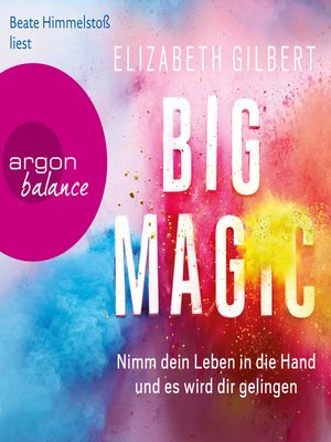 cover image of Big Magic--Nimm dein Leben in die Hand und es wird dir gelingen